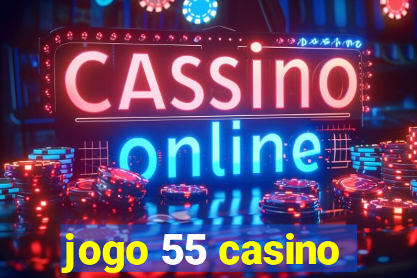 jogo 55 casino